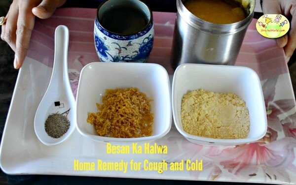 Besan Halwa, Home remedy for Cough and Cold