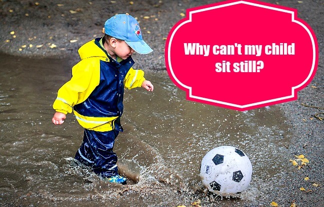 Why can't my child sit still?