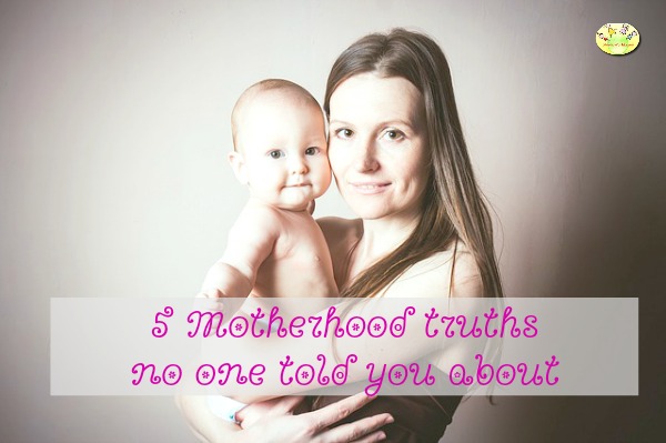 5 Motherhood truths no one told you about