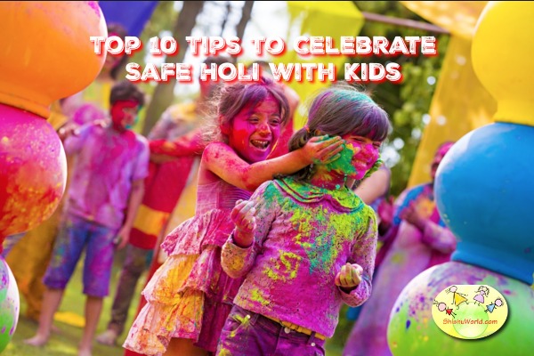 Top 10 tips for celebrating safe Holi with kids