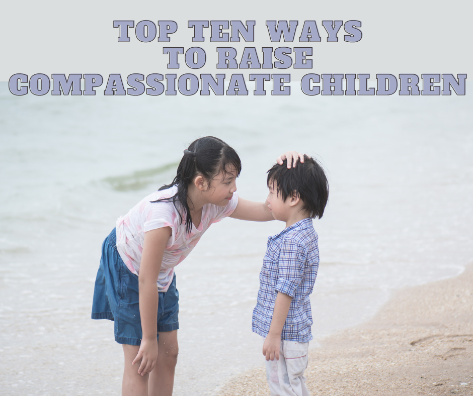 top ten tips to raise compassionate kids